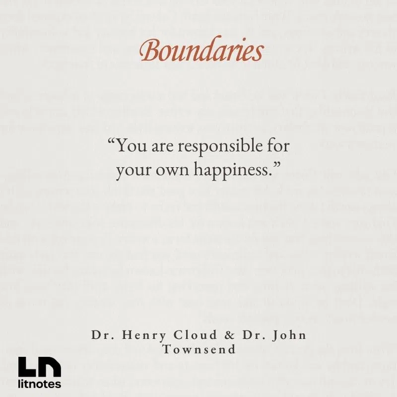  “You are responsible for your own happiness.”
 “Boundaries define what is me and what is not me.”
 “Saying no is not selfish—it’s necessary.”
 “You teach people how to treat you by what you allow.”
 “Healthy relationships include limits.”