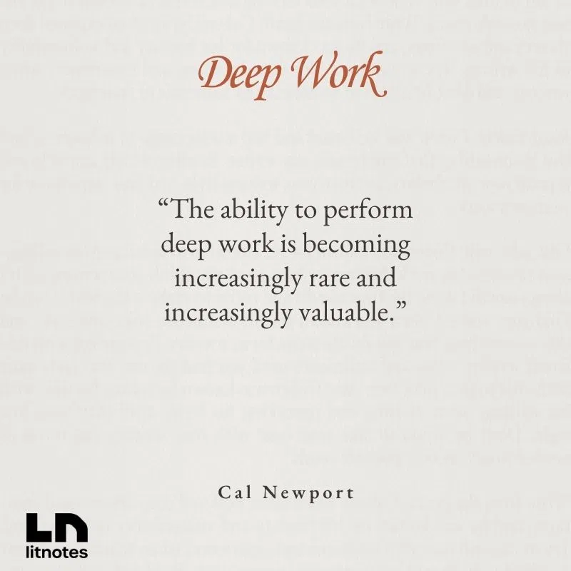  “The ability to perform deep work is becoming increasingly rare and increasingly valuable.”
 “Clarity about what matters provides clarity about what does not.”
 “If you don’t produce, you won’t thrive—no matter how skilled or talented you are.”
 “The key to developing a deep work habit is to move beyond good intentions and add routines and rituals to your working life.”
 “A deep life is a good life.”