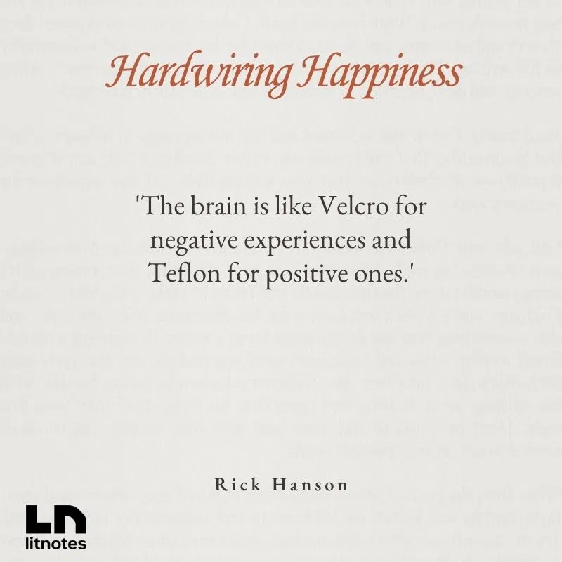  'The brain is like Velcro for negative experiences and Teflon for positive ones.'
 'By taking in the good, we build inner strengths.'
 'What flows through your mind sculpts your brain.'
 'You can use your mind to change your brain to change your mind.'
 'Savoring the positive rewires your brain for resilience and peace.'