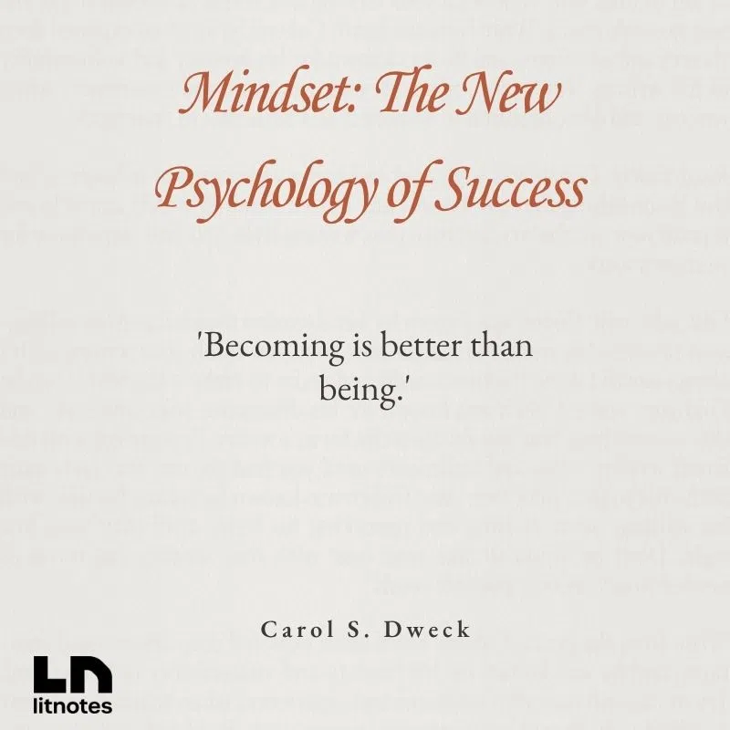  'Becoming is better than being.'
 'In a growth mindset, challenges are exciting rather than threatening.'
 'The view you adopt for yourself profoundly affects the way you lead your life.'
 'Why waste time proving over and over how great you are, when you could be getting better?'
 'Effort is what ignites that ability and turns it into accomplishment.'