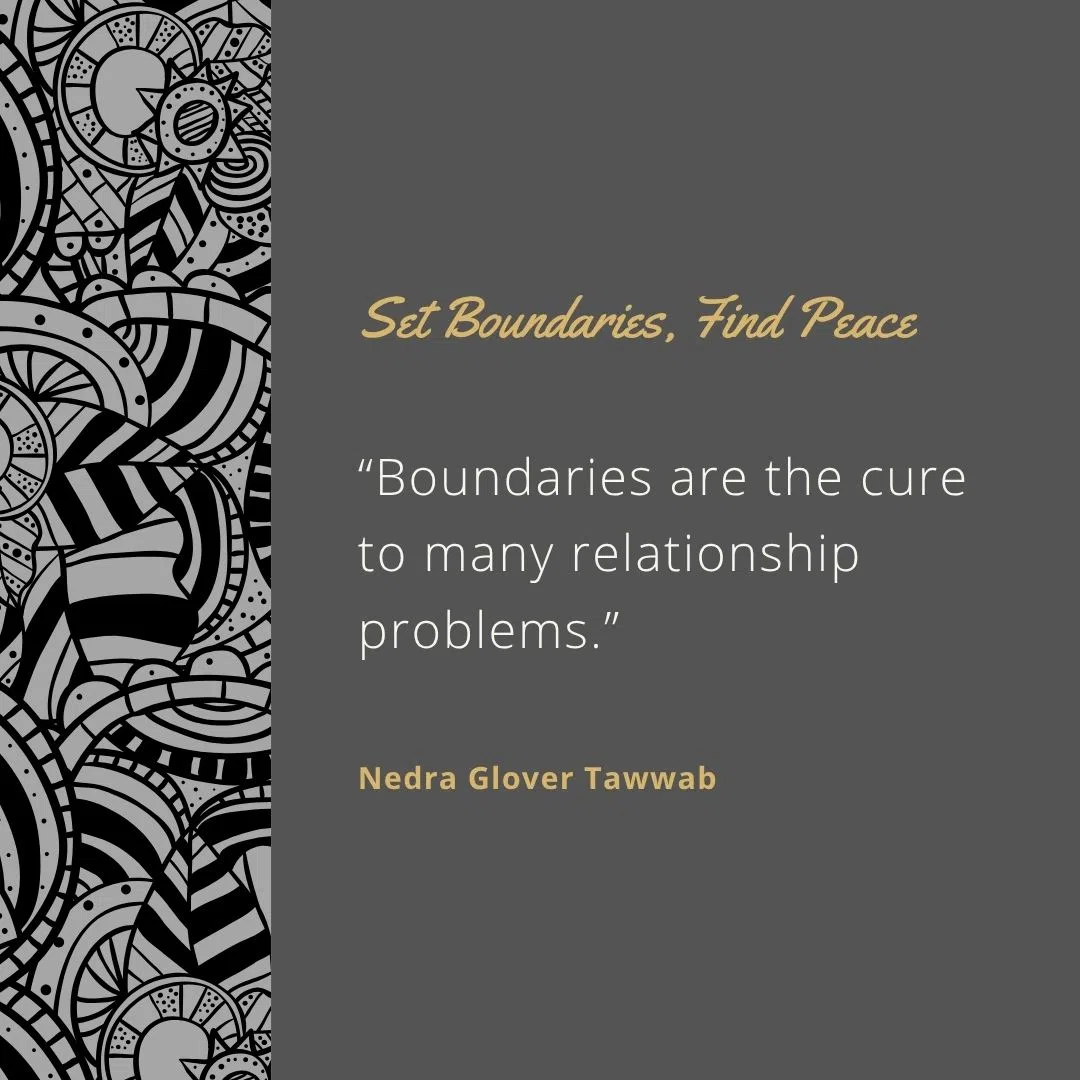  “Boundaries are the cure to many relationship problems.”
 “Unspoken expectations lead to resentment.”
 “Healthy boundaries create healthy lives.”
 “You don’t have to explain your no.”
 “People who respect you will respect your limits.”