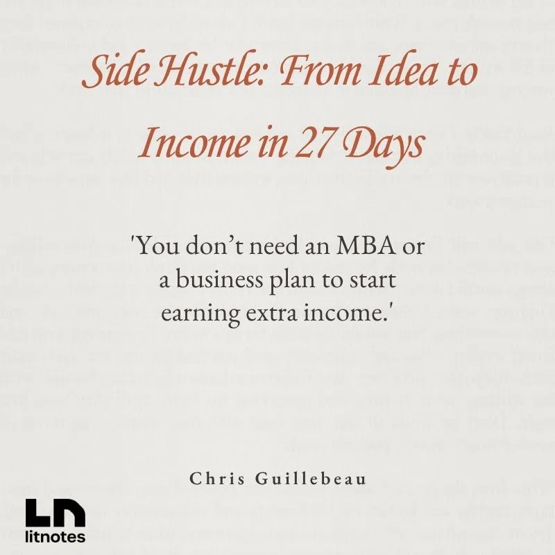  'You don’t need an MBA or a business plan to start earning extra income.'
 'Action beats planning every time.'
 'A side hustle is not a job—it’s a path to freedom.'
 'Start before you're ready.'
 'Money is a measure of value, not time.'