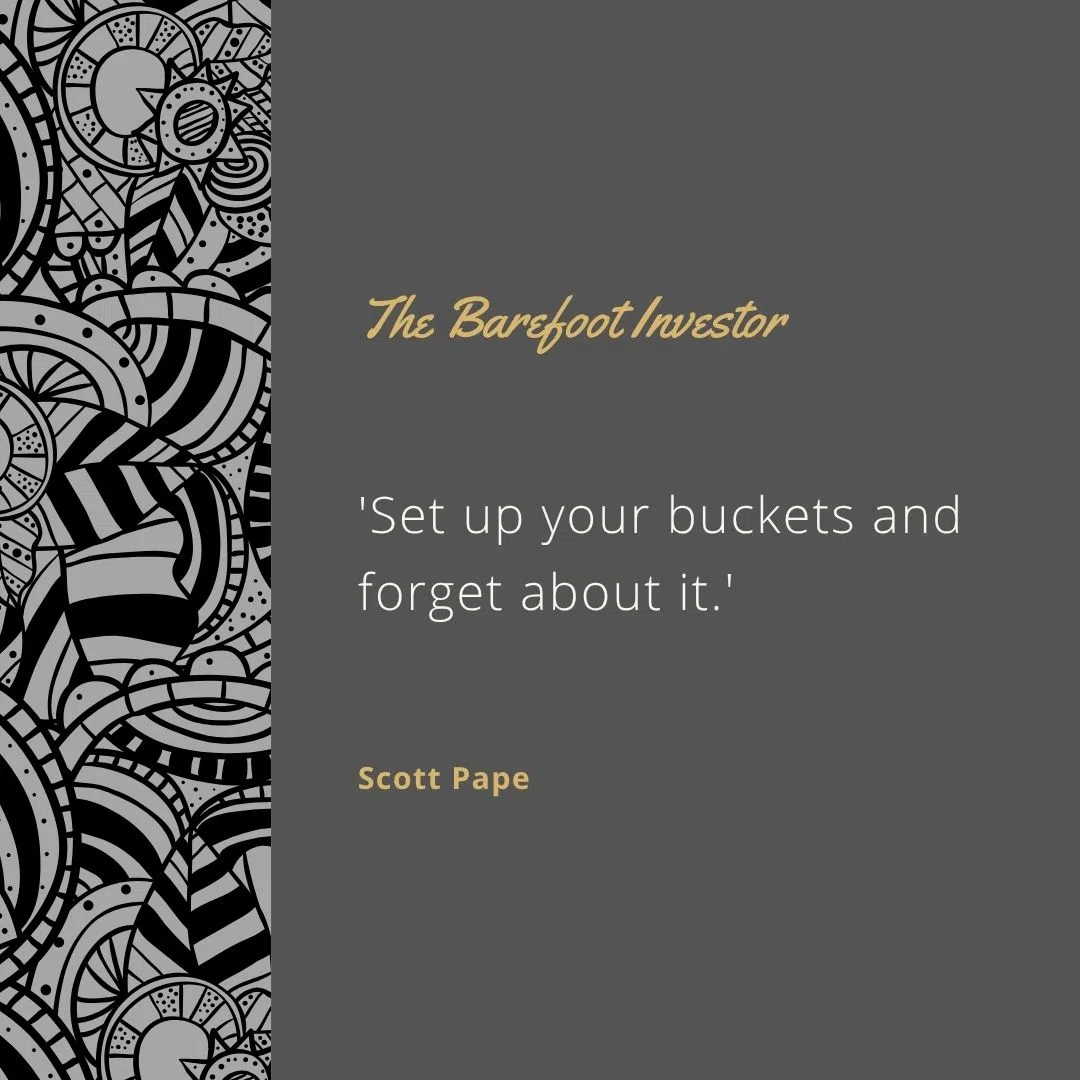  'Set up your buckets and forget about it.'
 'Money doesn’t need to be complicated.'
 'Control your cash, don’t let it control you.'
 'Start small, think long-term.'
 'Budgeting is just giving your money purpose.'