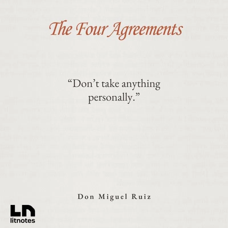  “Don’t take anything personally.”
 “Be impeccable with your word.”
 “Don’t make assumptions.”
 “Always do your best.”
 “You create your own reality through your agreements.”