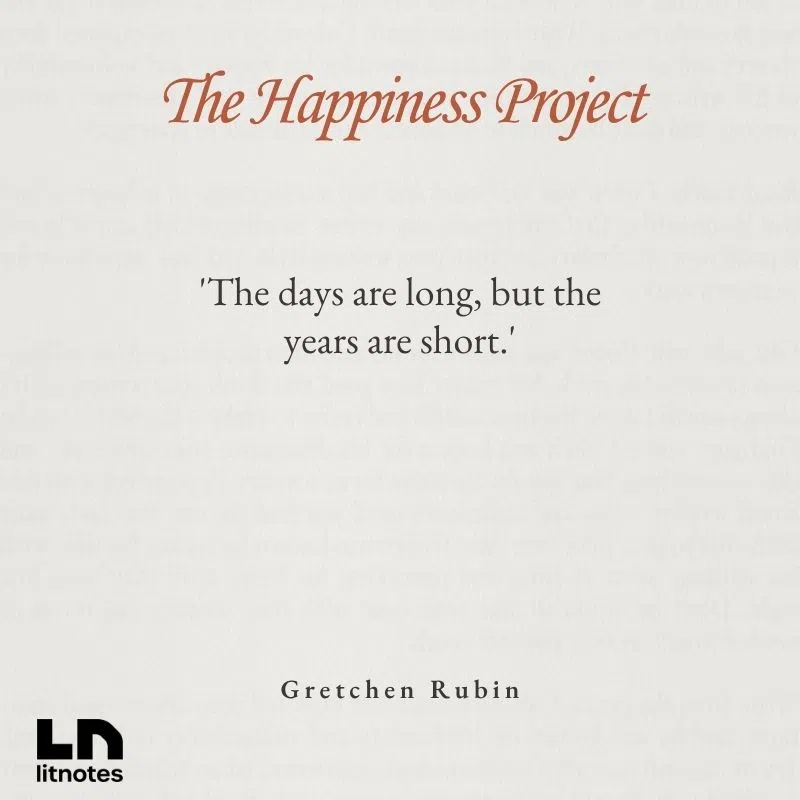  'The days are long, but the years are short.'
 'What you do every day matters more than what you do once in a while.'
 'Being happier doesn’t mean you don’t recognize your flaws.'
 'One of the best ways to make yourself happy is to make other people happy.'
 'Act the way you want to feel.'