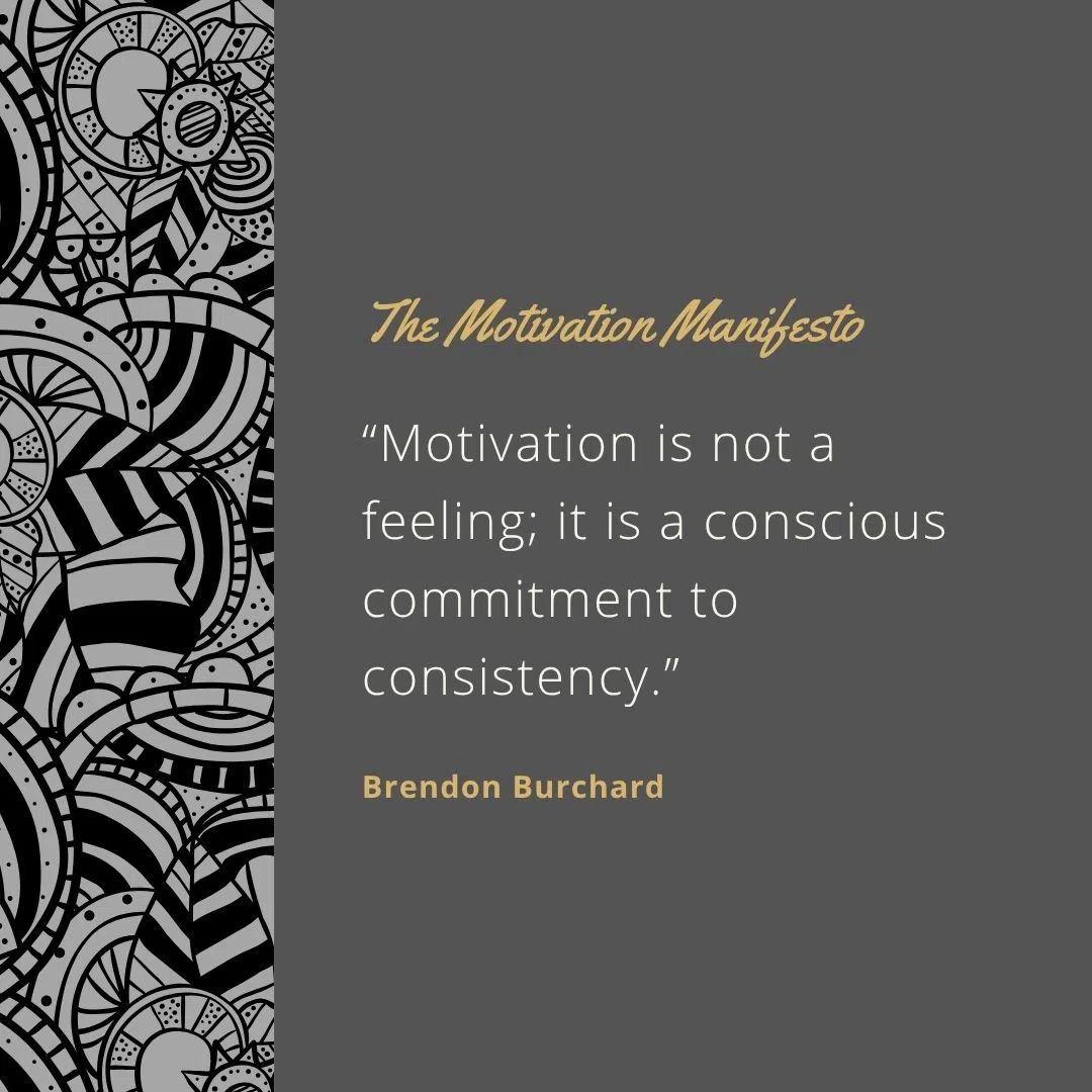  “Motivation is not a feeling; it is a conscious commitment to consistency.”
 “We must declare our independence from the expectation and opinions of others.”
 “The top motivation for human behavior is to live a free and authentic life.”
 “Freedom and motivation come when we remove fear.”
 “We are not slaves to our history. We can be freed by our decisions.”