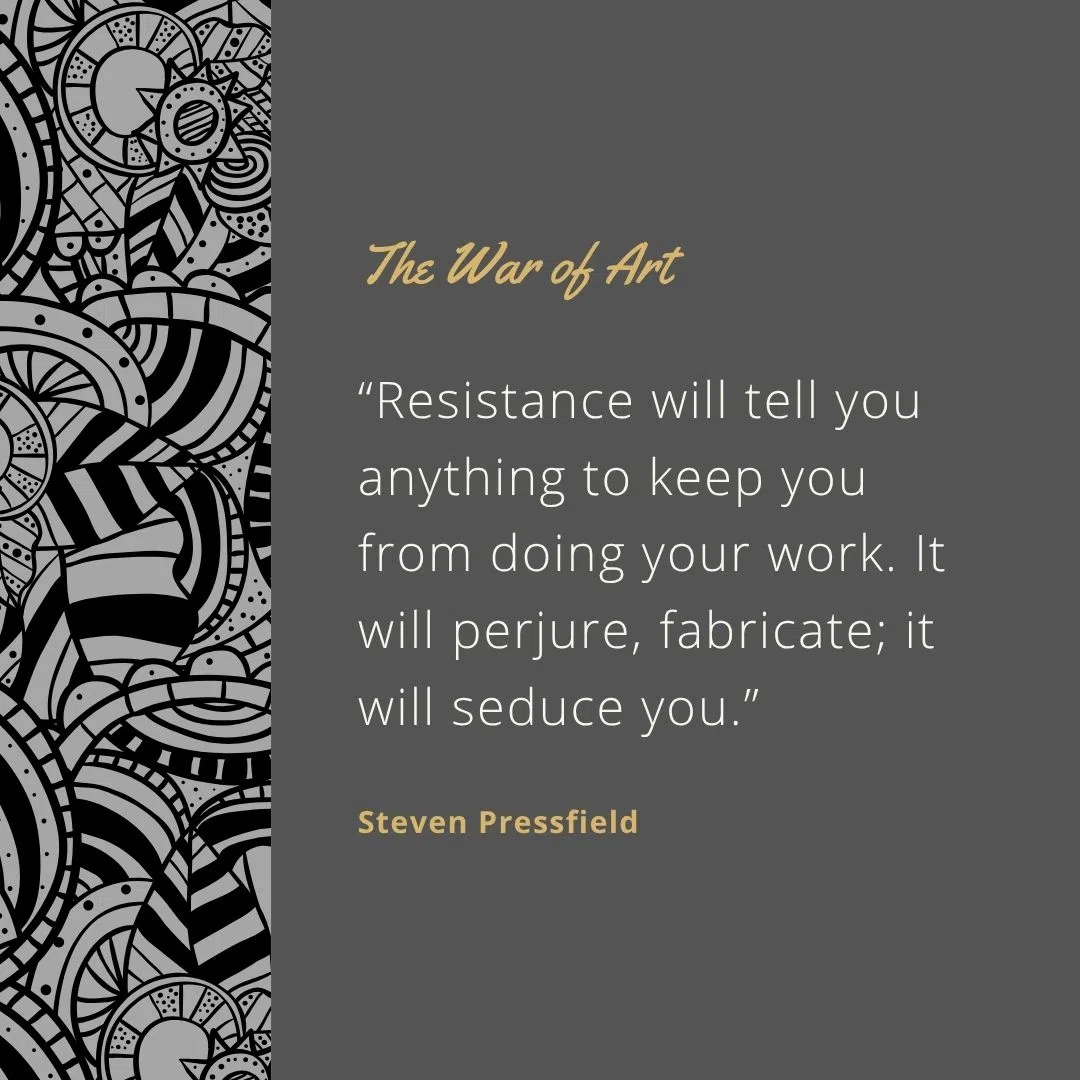  “Resistance will tell you anything to keep you from doing your work. It will perjure, fabricate; it will seduce you.”
 “The more important a call or action is to our soul’s evolution, the more Resistance we will feel toward pursuing it.”
 “Turning pro is a mindset.”
 “Fear doesn’t go away. The warrior and the artist live by the same code of necessity: they learn how to function despite fear.”
 “Resistance will bury you unless you fight back.”