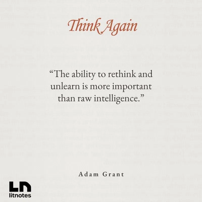  “The ability to rethink and unlearn is more important than raw intelligence.”
 “Confidence is not about being right; it’s about being open to being wrong.”
 “The hallmark of an open mind is not letting your ideas become your identity.”
 “Being wrong is not a sign of stupidity—it’s a sign of growth.”
 “The goal is not to be wrong less, but to be wrong less stubbornly.”