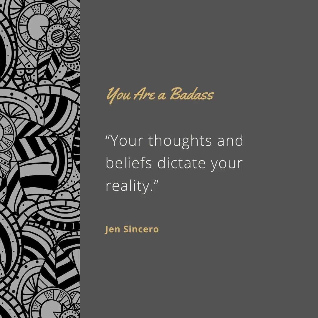  “Your thoughts and beliefs dictate your reality.”
 “What you choose to focus on becomes your reality.”
 “Love yourself. Because it’s the holy grail of happiness.”
 “You are responsible for what you say and do. You are not responsible for whether or not people freak out about it.”
 “Your brain is your bitch.”